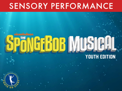 Spongebob, Youth Edition Sensory Performance